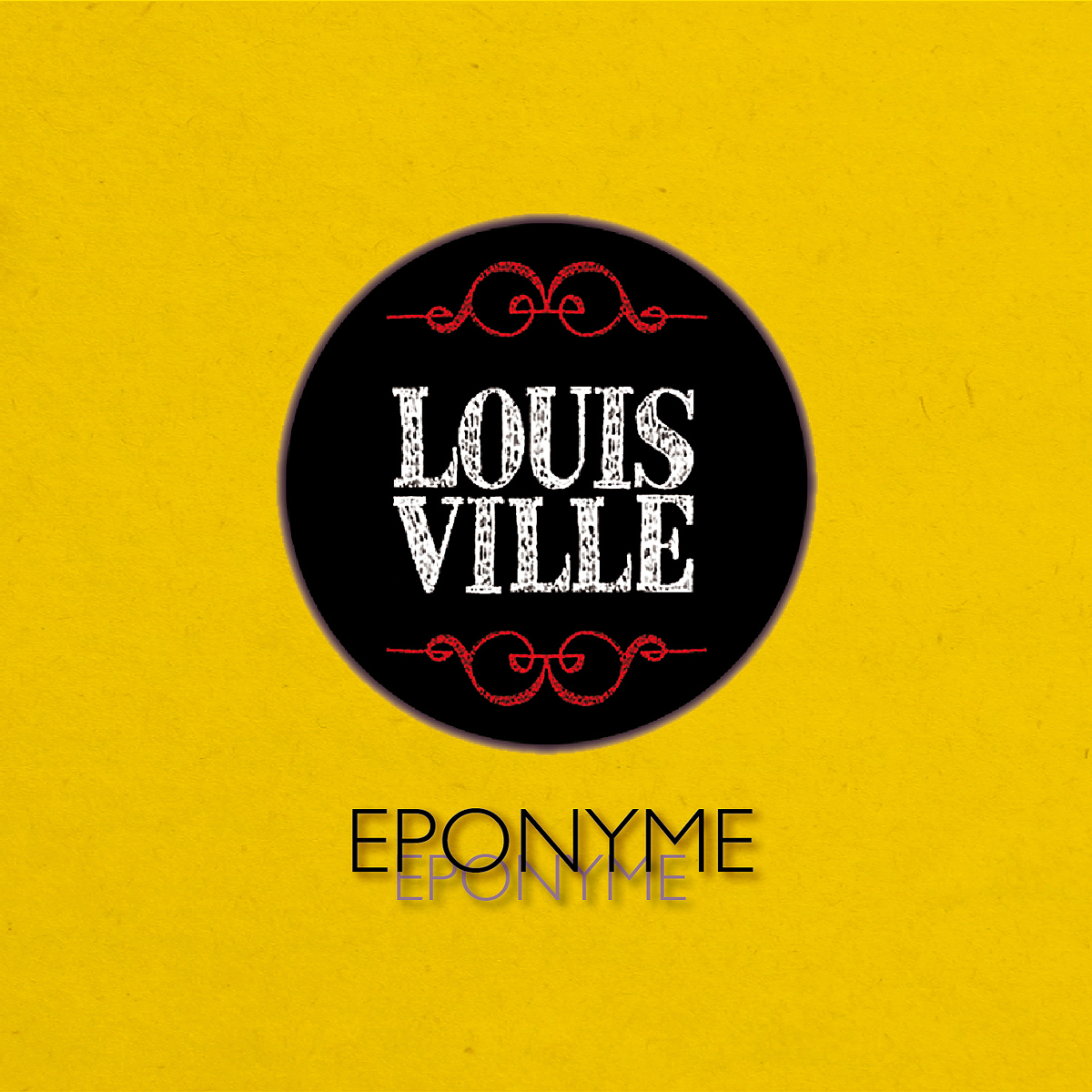 Louis Ville | “Eponyme”