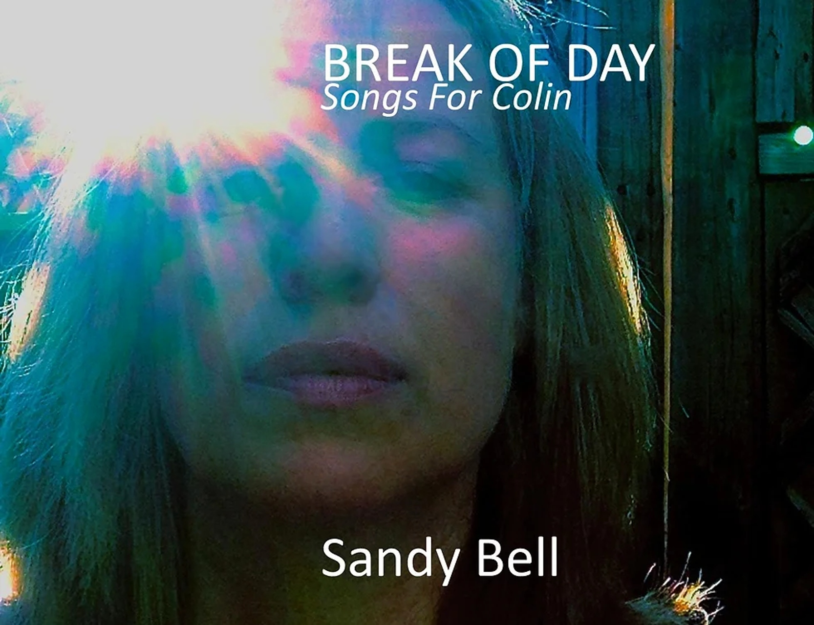 Sandy Bell - Break Of Day (Songs for Colin)