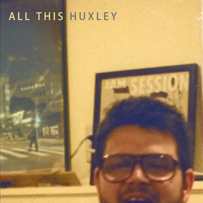 All This Huxley | "All This Huxley"