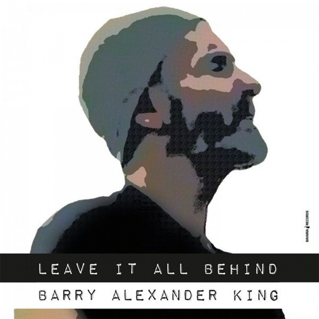 Barry Alexander King | "Leave It All Behind"