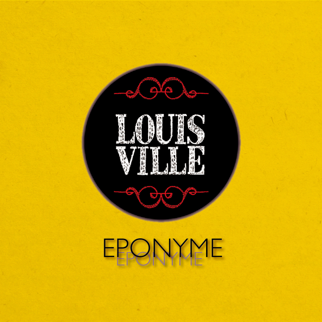 Louis Ville | “Eponyme”