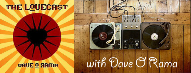 The LoveCast with Dave O Rama