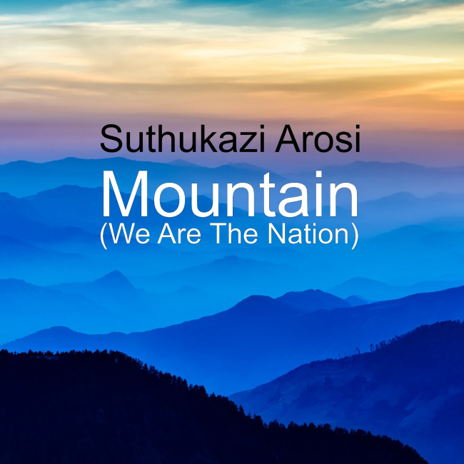 Suthukazi Arosi | 'Mountain (We Are The Nation)'